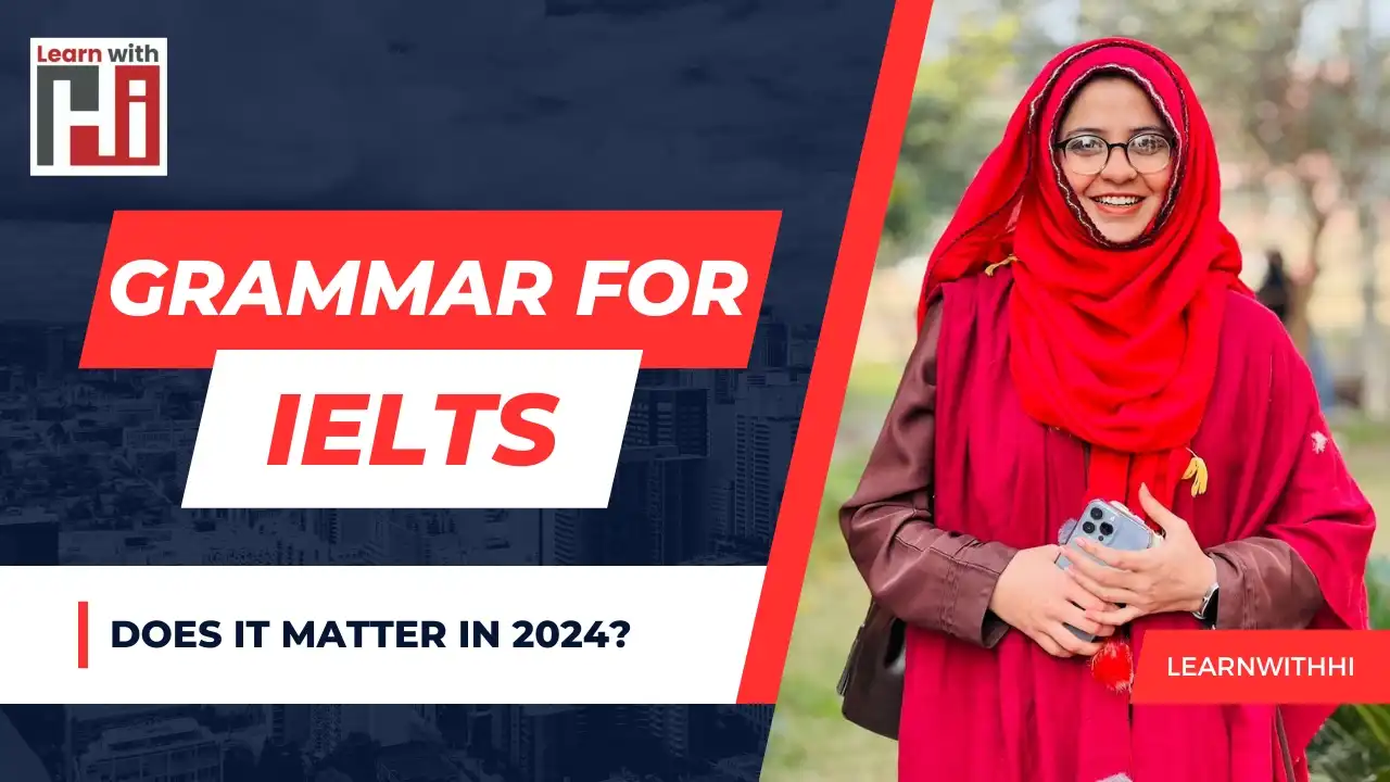 Grammar for IELTS. Does it matter in 2024?